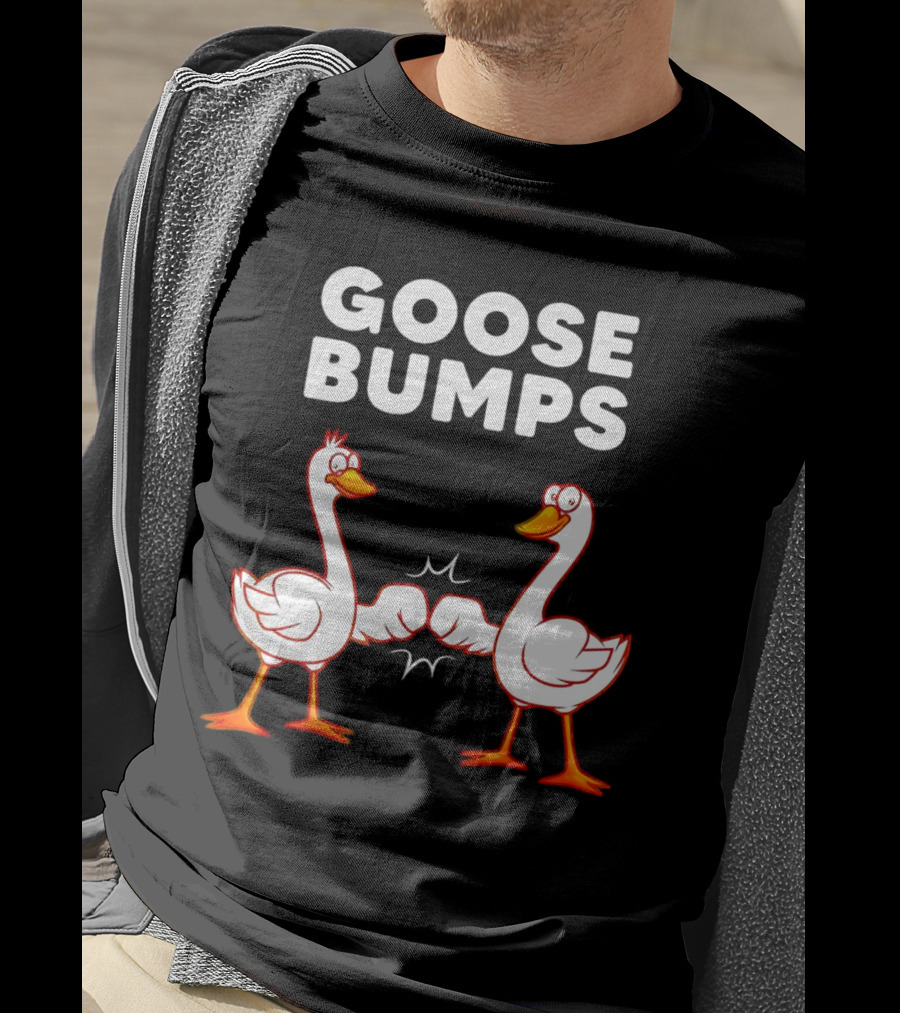 GOOSE BUMPS Waterfowl Animal Pun Fist Bump Humor T-Shirt