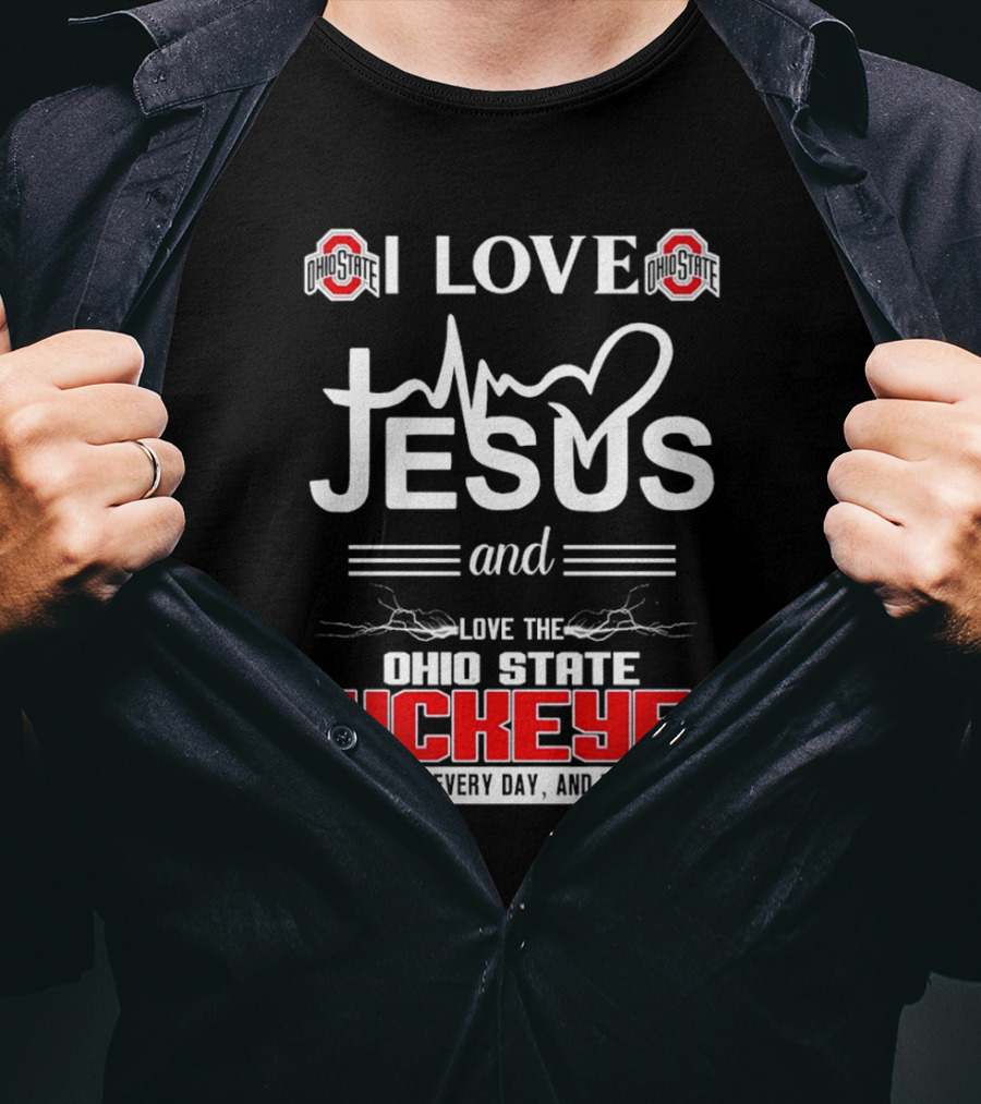 I Love Jesus And The Ohio State Buckeyes All Day Every Day And Forever T-Shirt