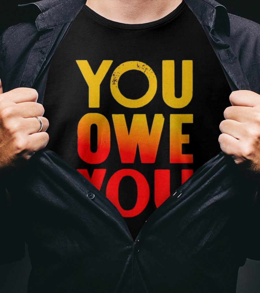 YOU OWE YOU Bold Motivational Gradient Text T-Shirt