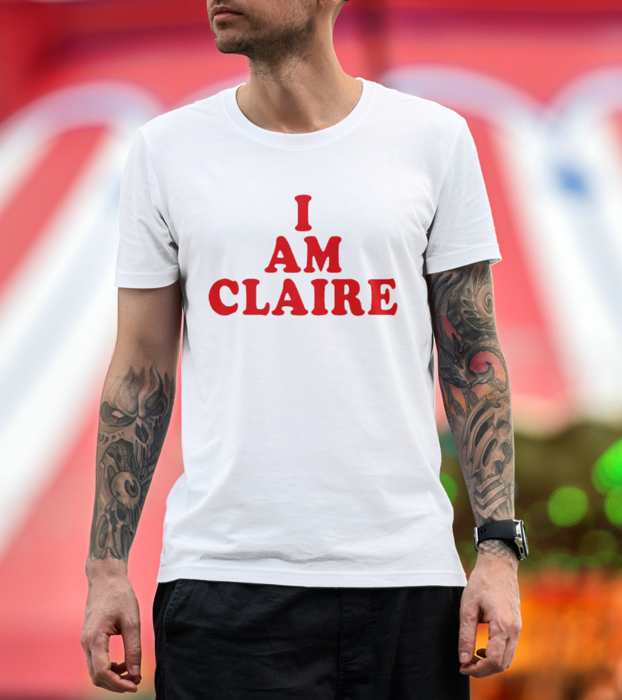 I AM CLAIRE T-Shirt