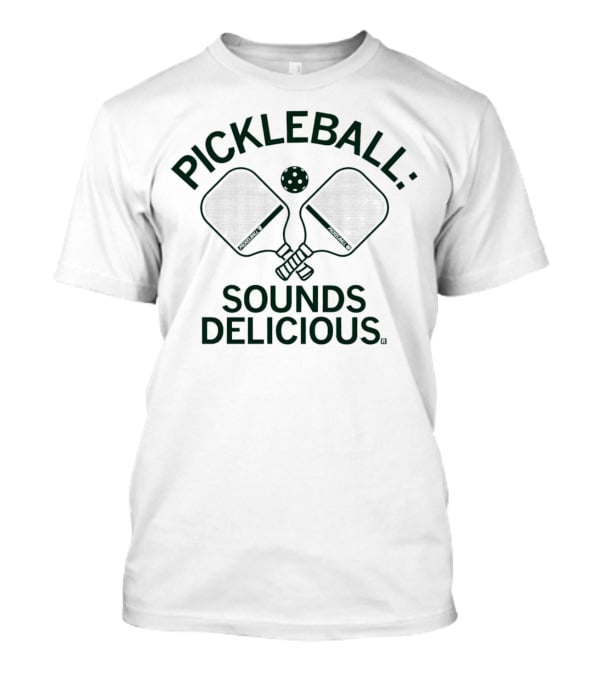 Pickleball Sounds Delicious Paddles And Ball T-Shirt
