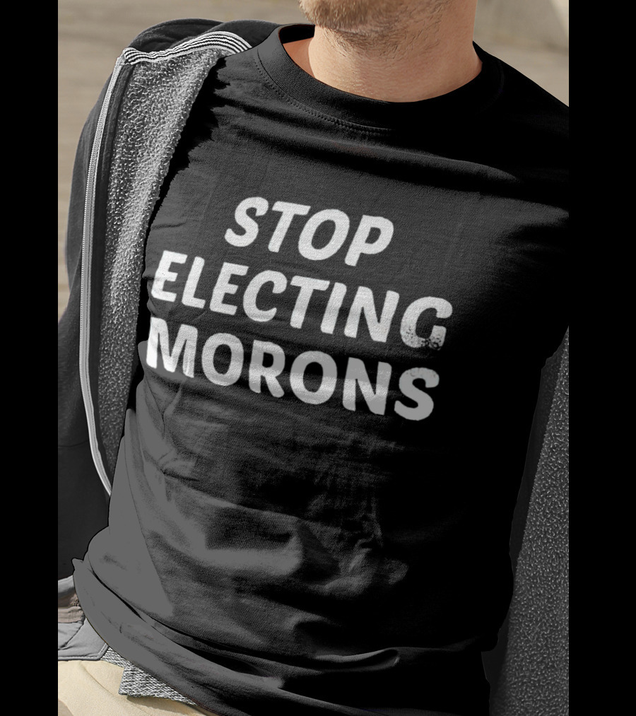 Stop Electing Morons T-Shirt