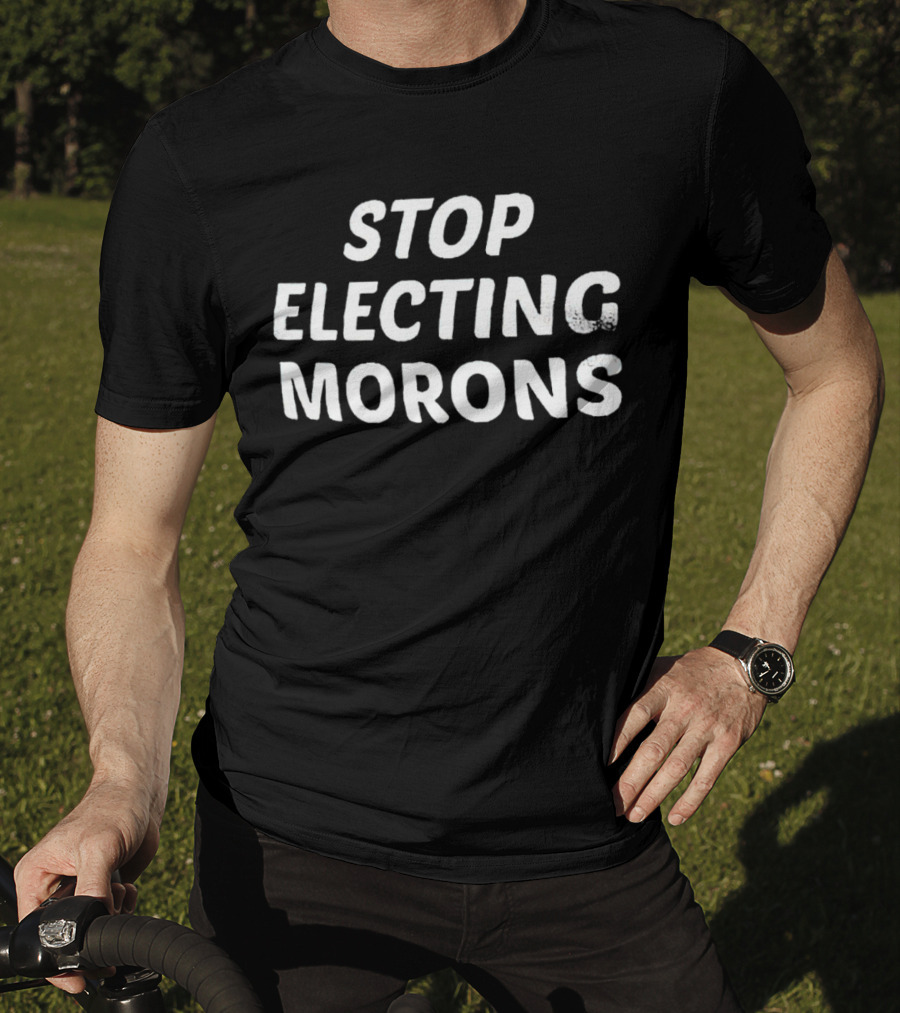 Stop Electing Morons T-Shirt