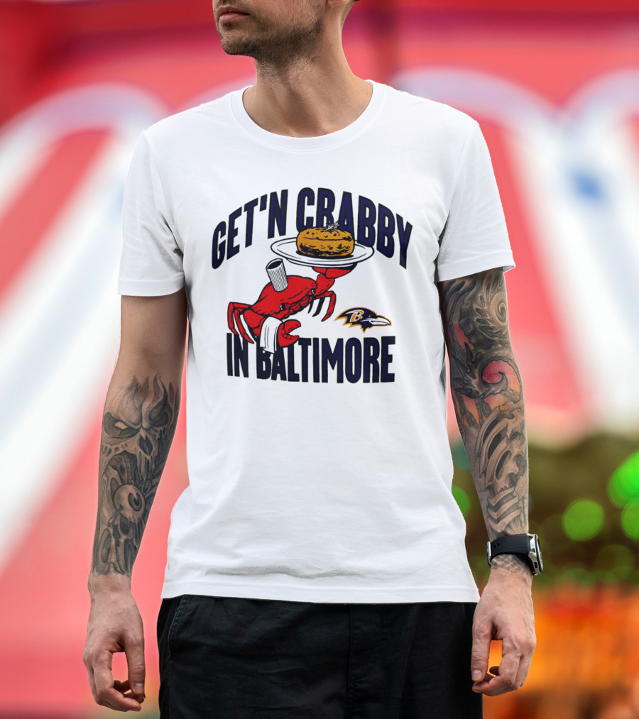 Get'n Crabby in Baltimore Ravens Football Crab Maryland T-Shirt
