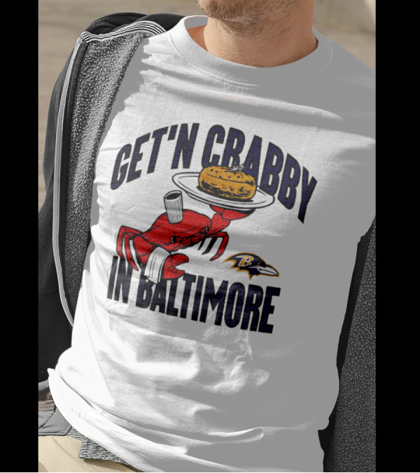 Get'n Crabby In Baltimore Ravens Football Crab Maryland T-Shirt