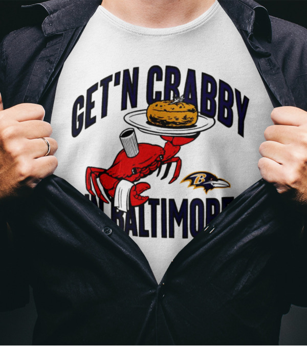 Get'n Crabby In Baltimore Ravens Football Crab Maryland T-Shirt