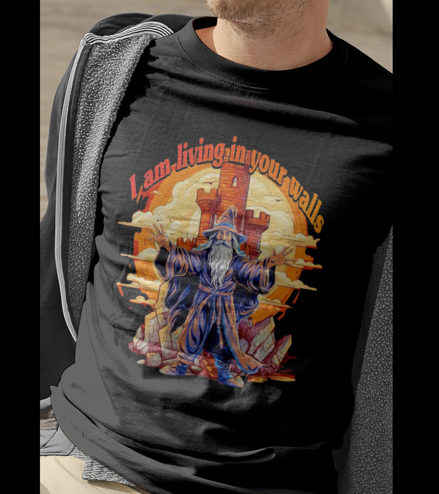 I Am Living In Your Walls Wizard Castle T-Shirt