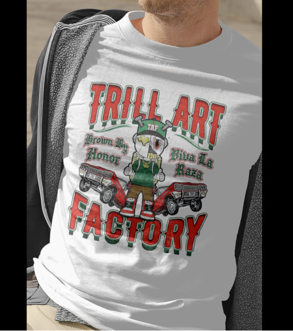 TRILL ART FACTORY TAF Viva La Raza Brown By Honor Lowrider T-Shirt