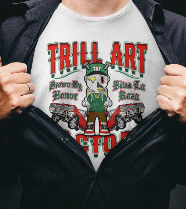 TRILL ART FACTORY TAF Viva La Raza Brown By Honor Lowrider T-Shirt