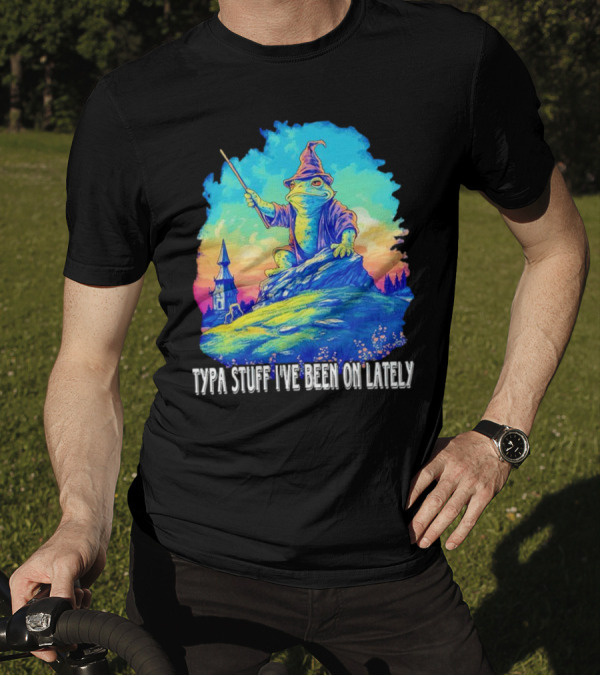 Typa Stuff I've Been On Lately Wizard Frog Fantasy Scene T-Shirt