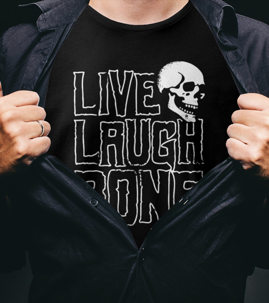 Live Laugh Bone Skull Text With Skeleton Face T-Shirt