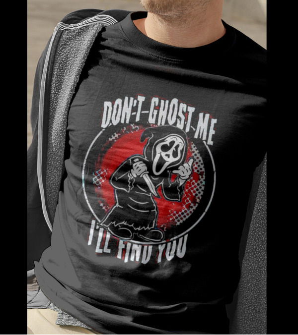 Don't Ghost Me I'll Find You Halloween Ghostface Knife T-Shirt