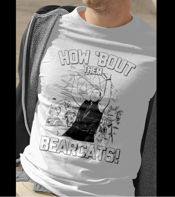 How 'Bout Them Bearcats Luke Fickell Cincinnati Coach Celebrates Victory T-Shirt