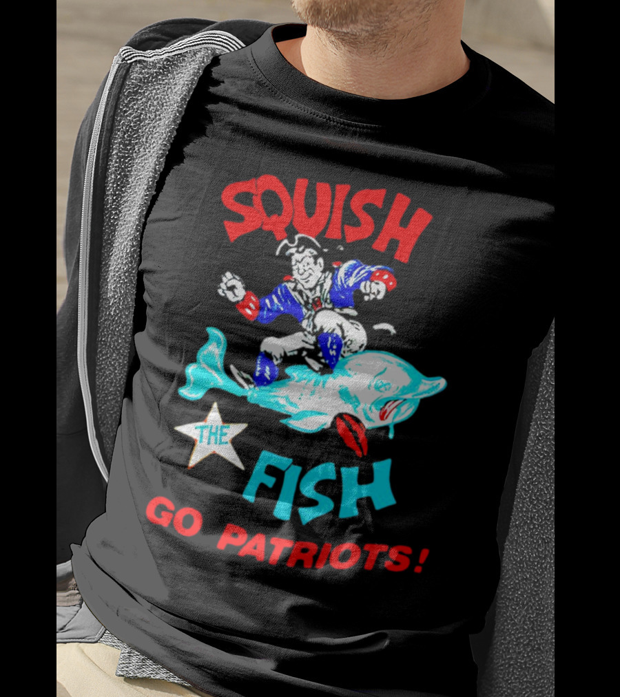Squish The Fish Go Patriots New England Football Fan Art Game Day T-Shirt