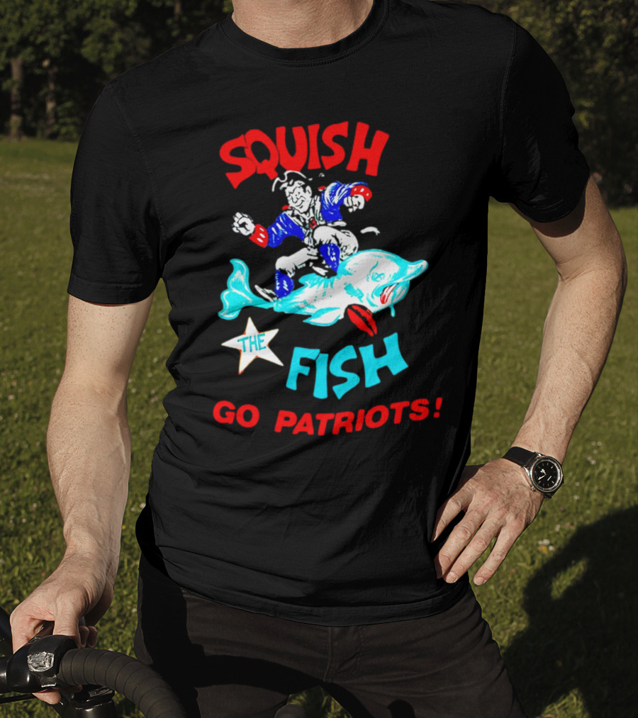 Squish The Fish Go Patriots New England Football Fan Art Game Day T-Shirt