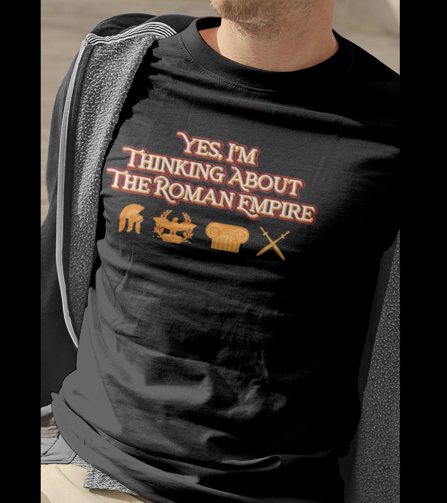 Yes I’m Thinking About The Roman Empire Helmet Chariot Column Crossed Swords T-Shirt