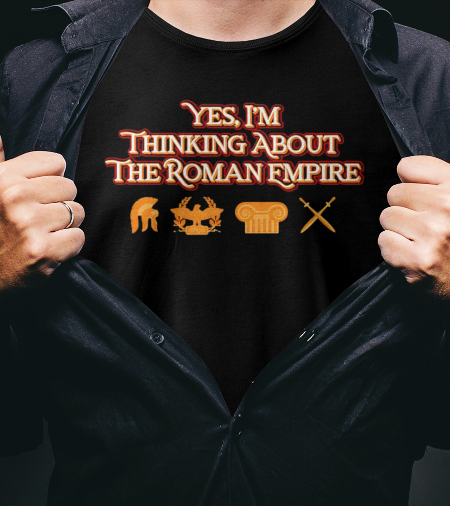 Yes I’m Thinking About The Roman Empire Helmet Chariot Column Crossed Swords T-Shirt