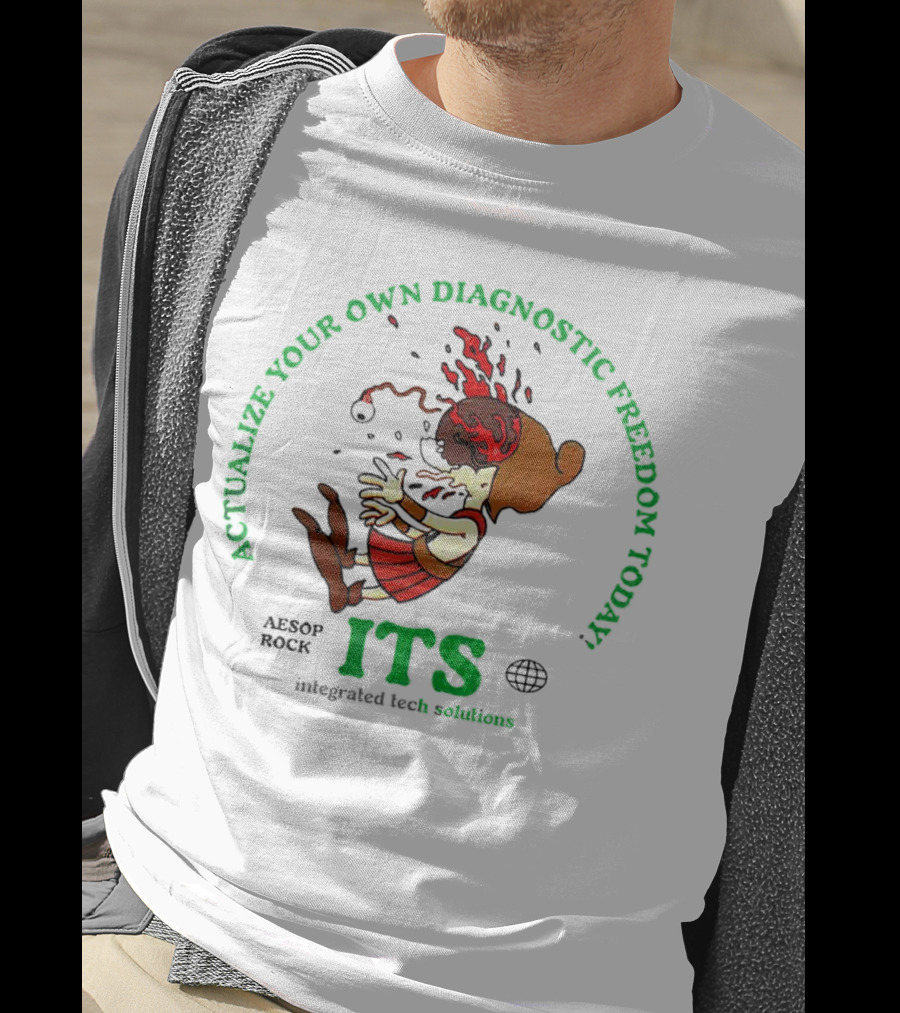 Actualize Your Own Diagnostic Freedom Today Aesop Rock ITS Integrated Tech Solutions T-Shirt