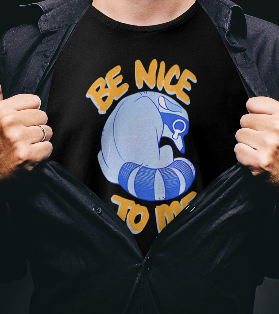Be Nice To Me Crying Raccoon T-Shirt