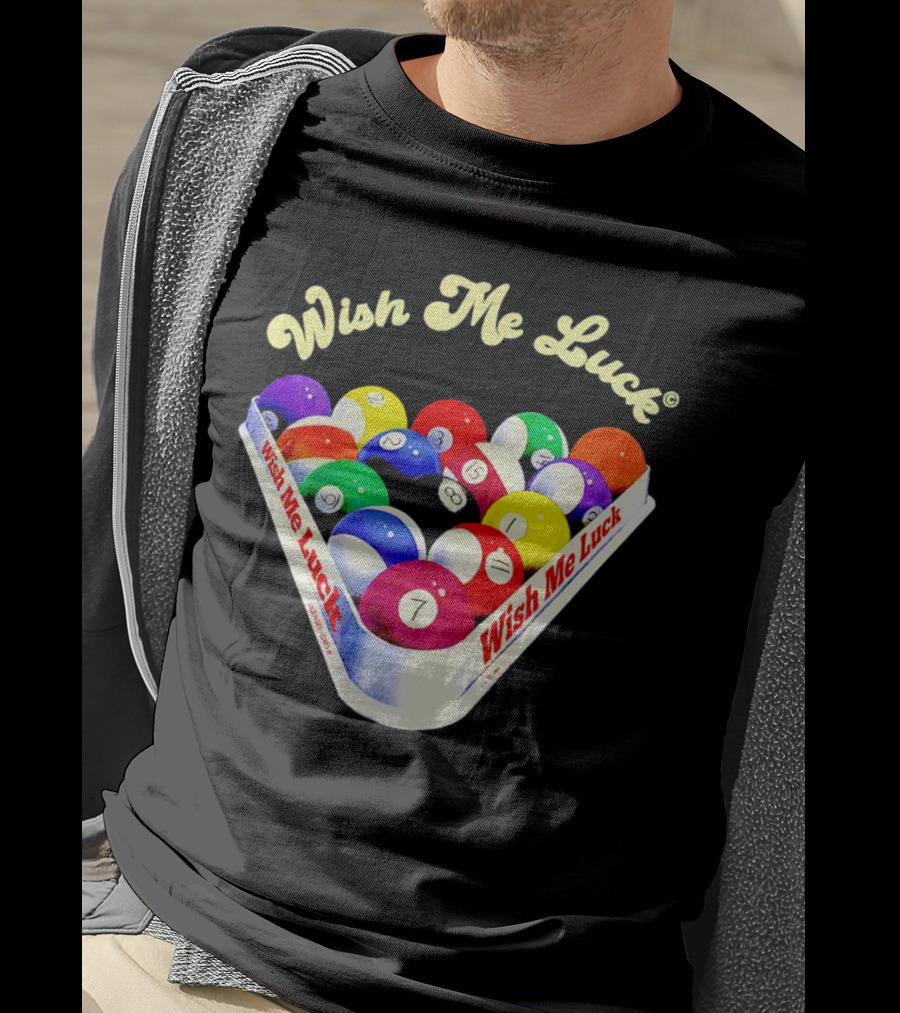 Wish Me Luck Billiards Pool Balls In Triangle Rack T-Shirt