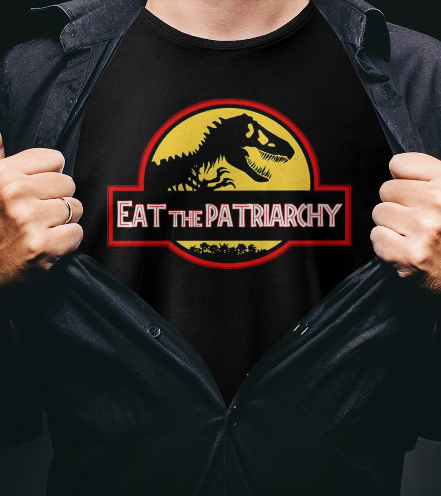Eat The Patriarchy Feminist Dinosaur Movie T-Shirt