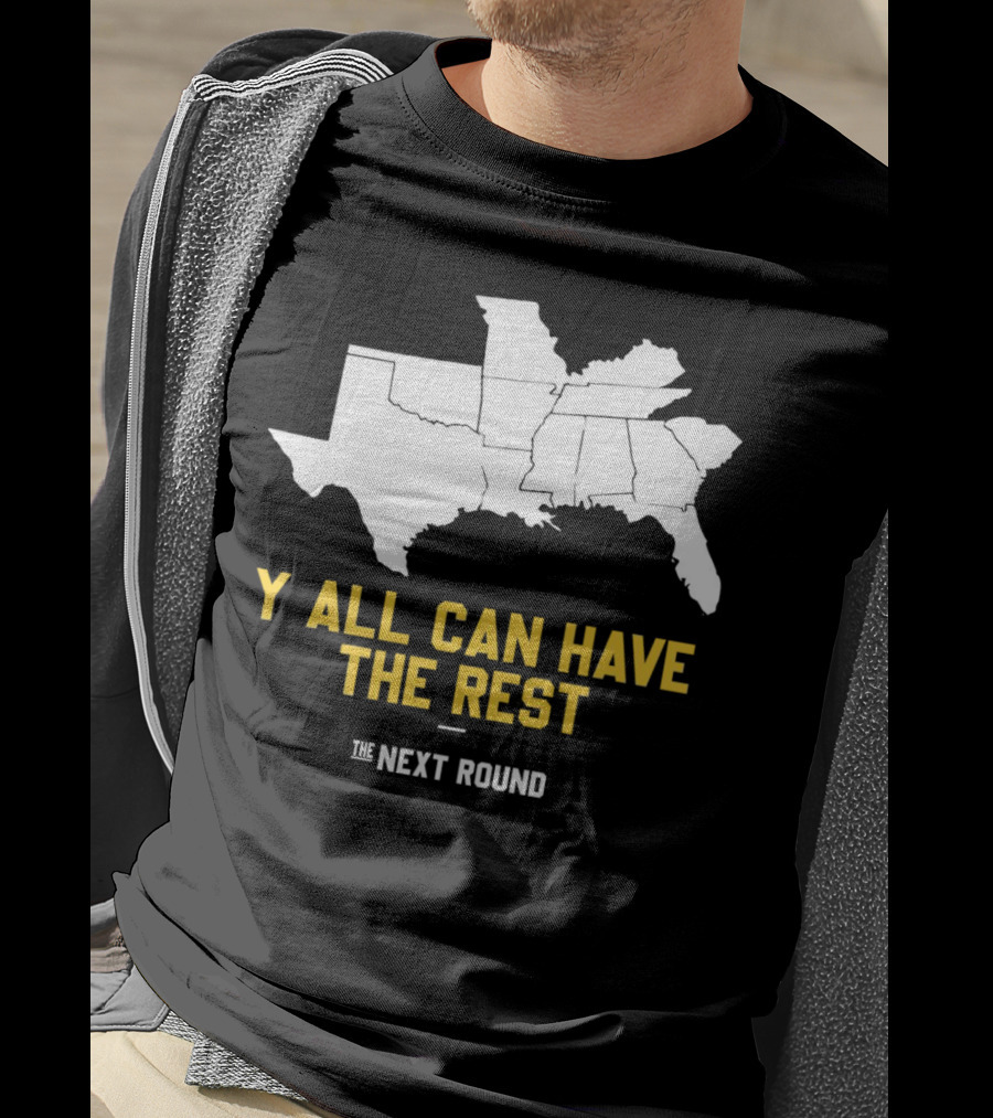 The Next Round Y'all Can Have The Rest Southeastern States Map Jim Dunaway T-Shirt