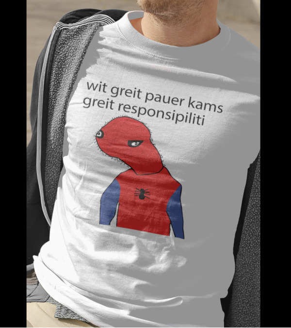 Wit Greit Pauer Kams Greit Responsipiliti Spooderman T-Shirt