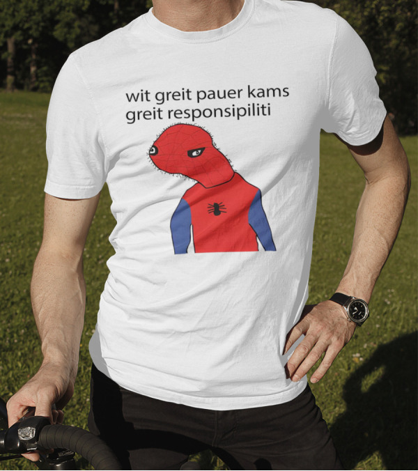Wit Greit Pauer Kams Greit Responsipiliti Spooderman T-Shirt