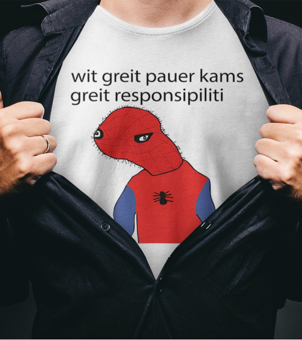 Wit Greit Pauer Kams Greit Responsipiliti Spooderman T-Shirt