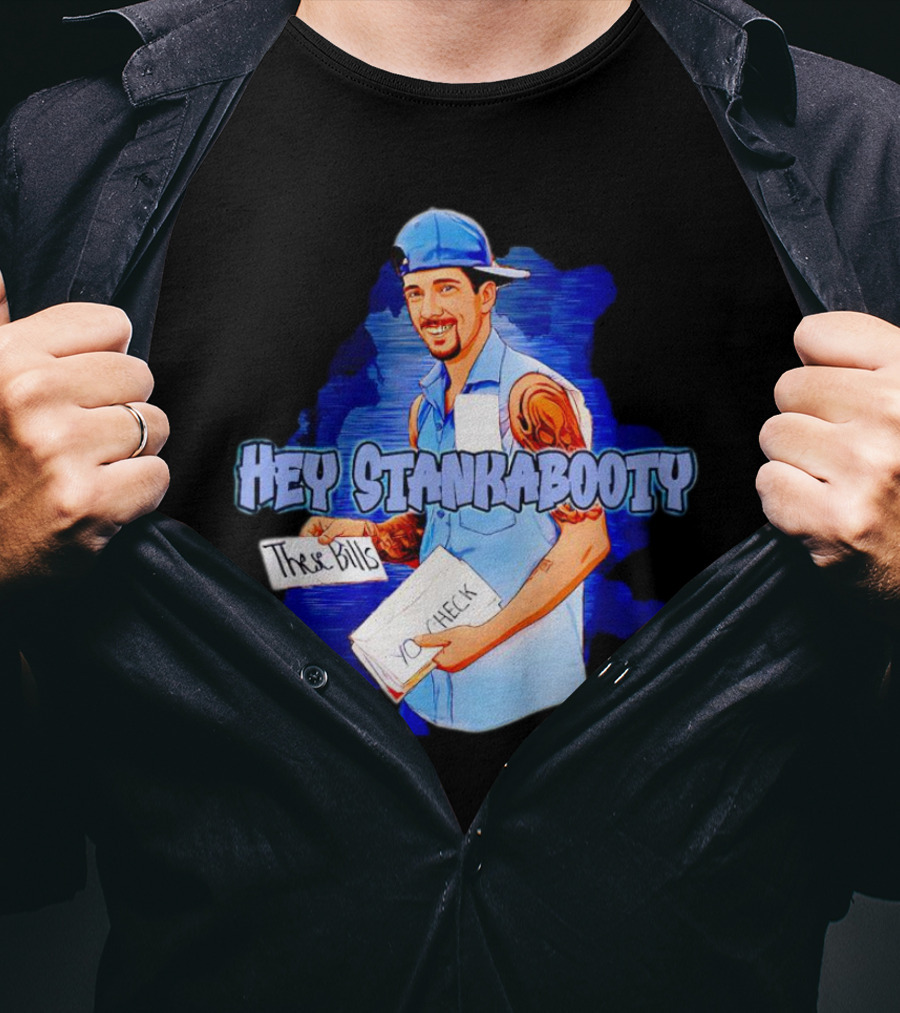 Hey StankaBooty Three Bills You Check T-Shirt
