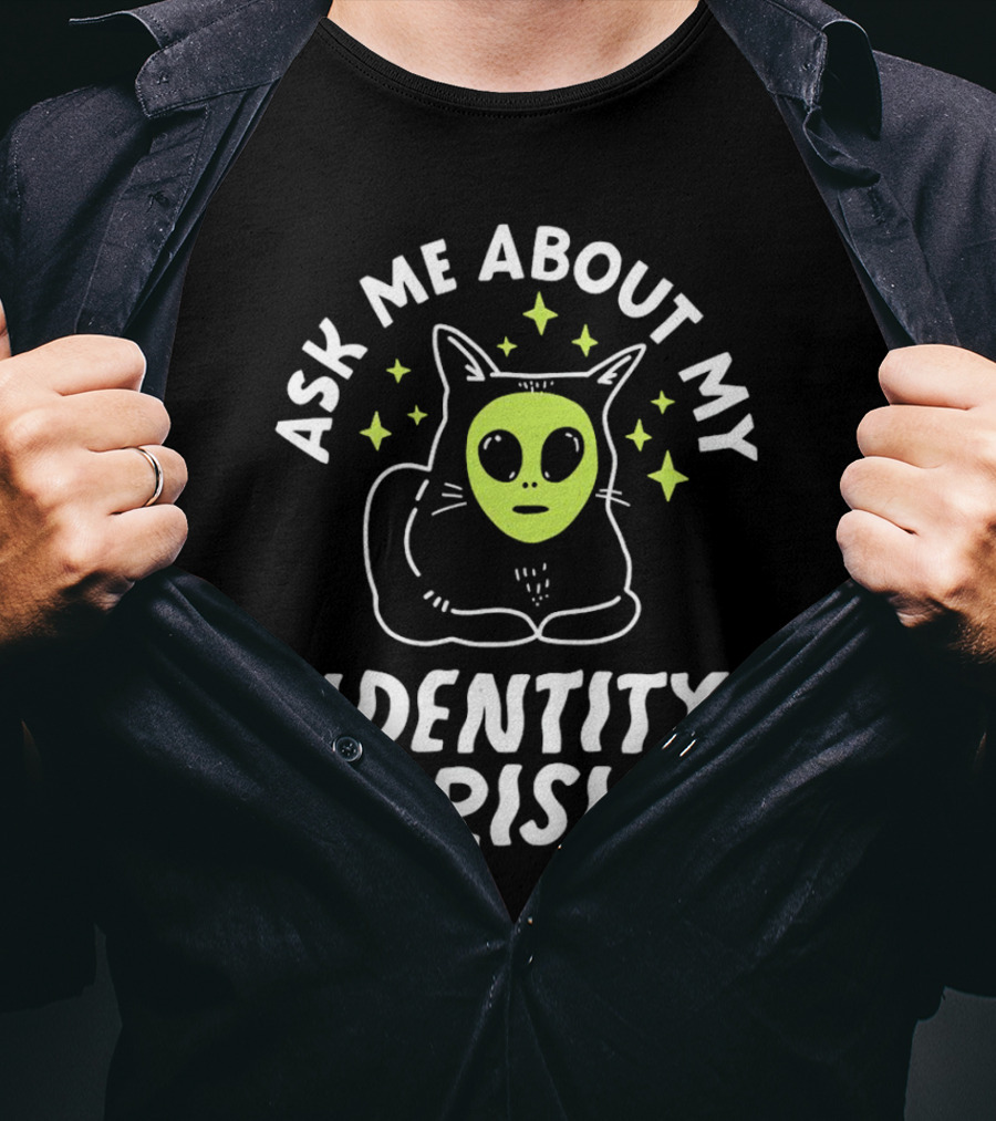 Ask Me About My Identity Crisis Cat With Alien Face T-Shirt