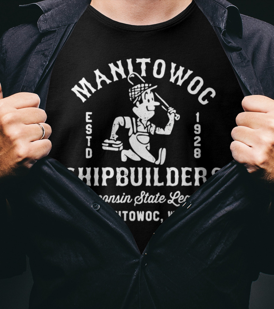 Manitowoc Shipbuilders 1928 Wisconsin State League Manitowoc WIS T-Shirt