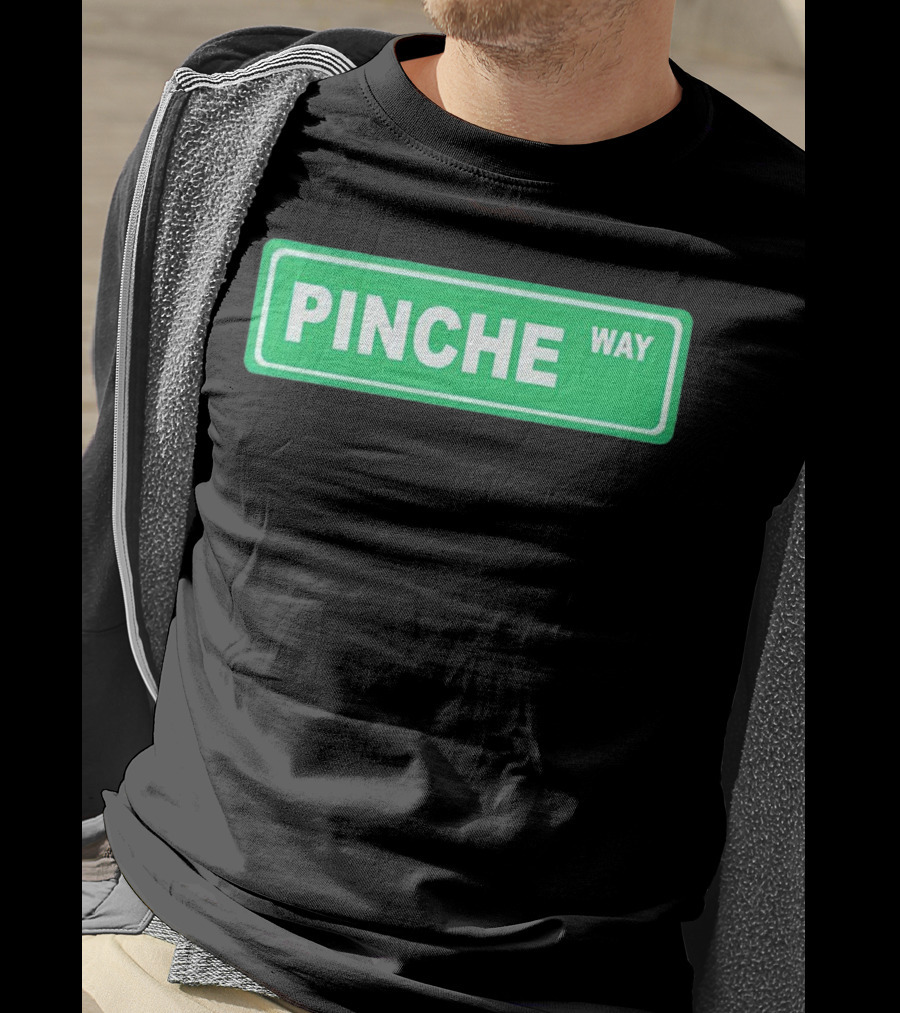 Pinche Way Street Sign T-Shirt