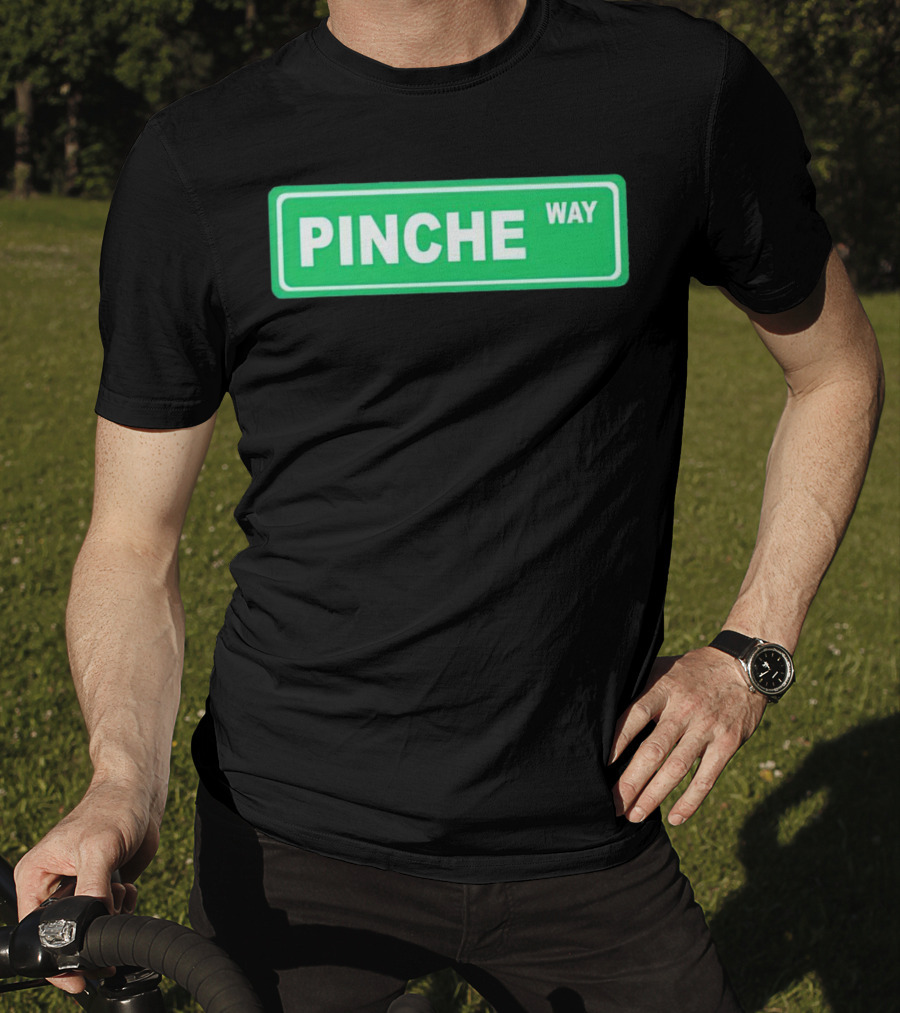 Pinche Way Street Sign T-Shirt
