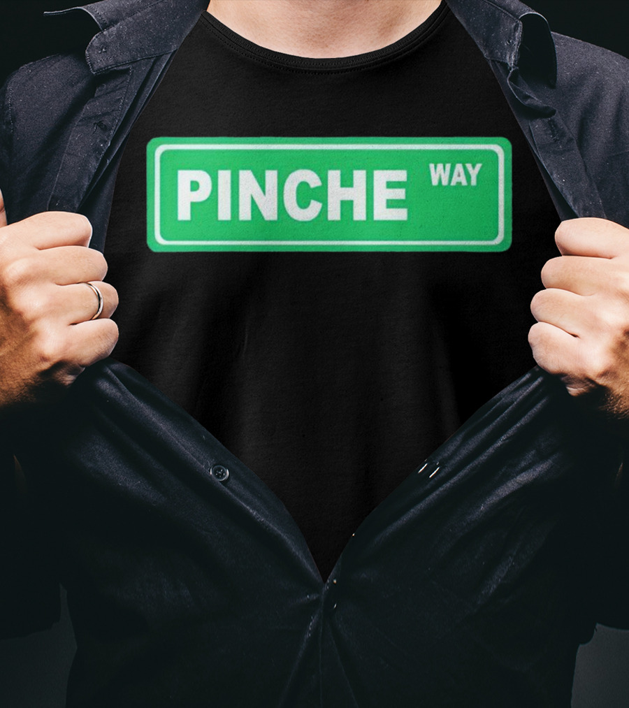 Pinche Way Street Sign T-Shirt