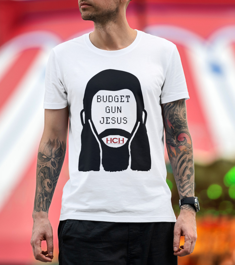 Budget Gun Jesus HCH T-Shirt