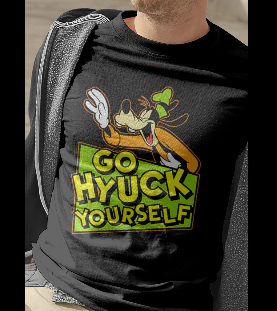 Go Hyuck Yourself Goofy Disney Character Humor T-Shirt