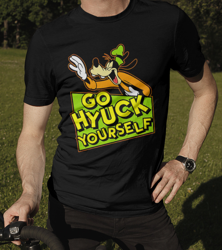 Go Hyuck Yourself Goofy Disney Character Humor T-Shirt