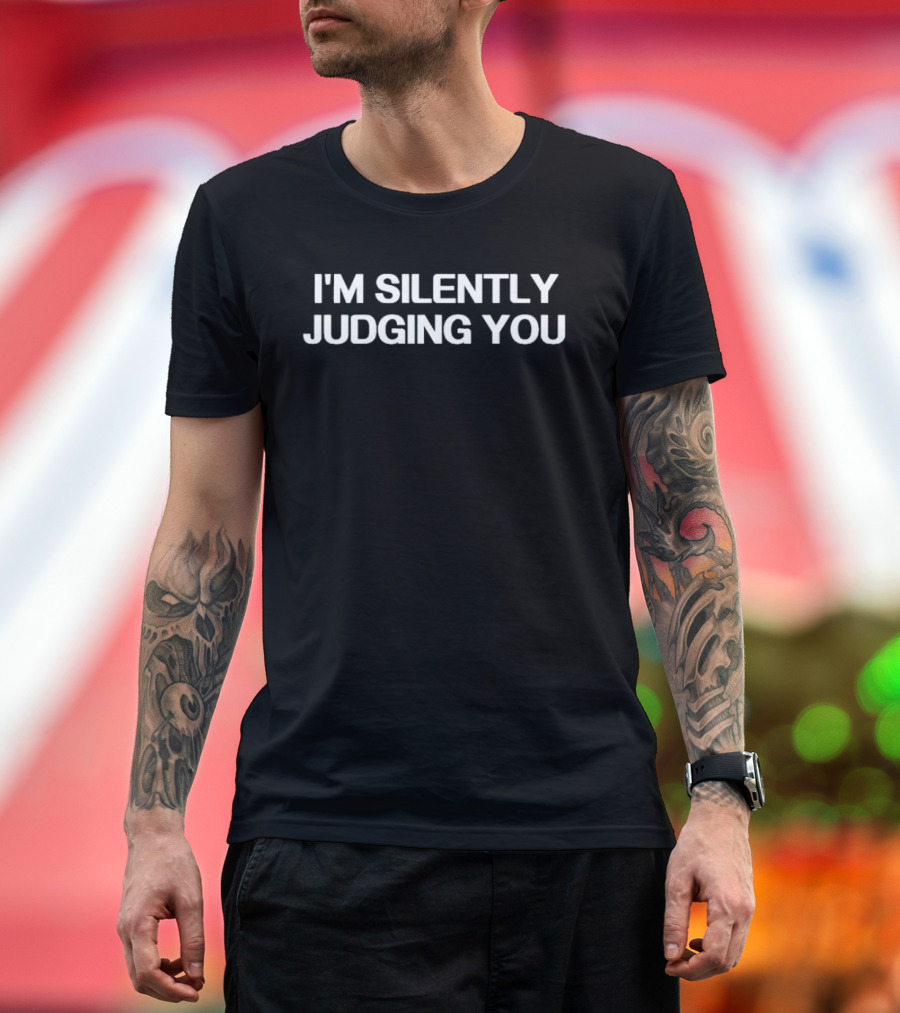 I'm Silently Judging You Text T-Shirt