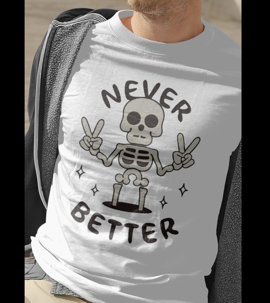 Never Better Peace Sign Skeleton Halloween T-Shirt