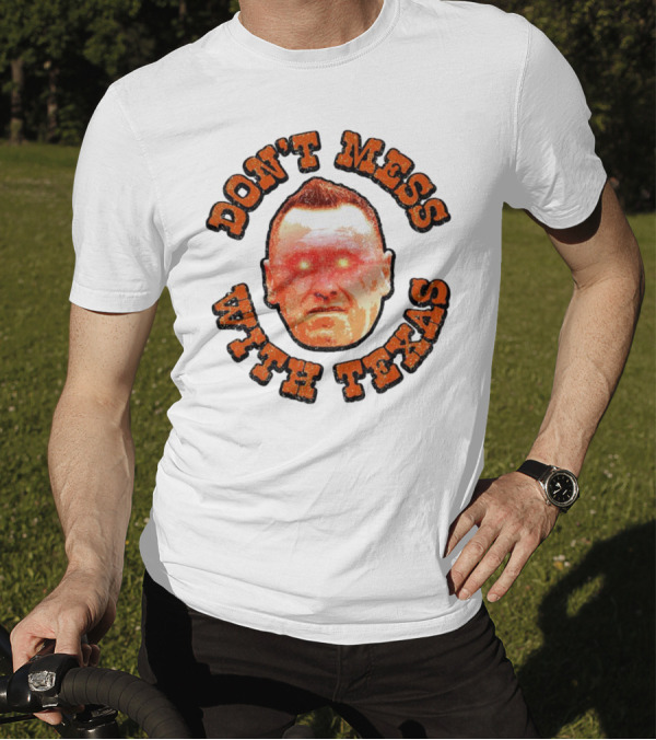 DON'T MESS WITH TEXAS T-Shirt