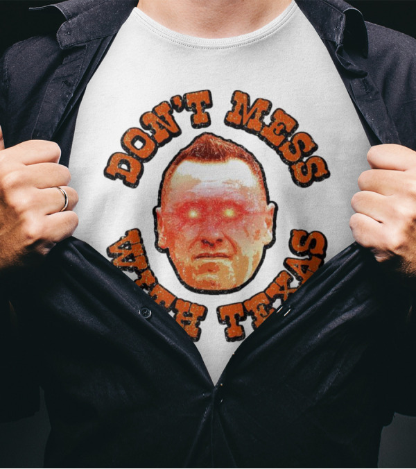 DON'T MESS WITH TEXAS T-Shirt