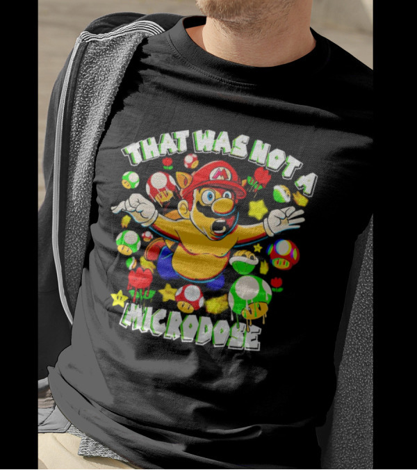 Super Mario That Was Not A Microdose With Mushrooms And Stars T-Shirt