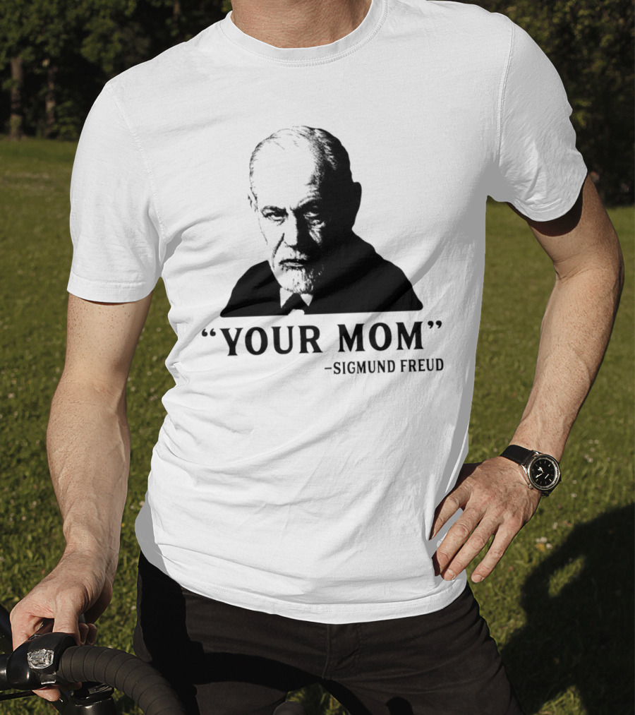 Your Mom Quote Sigmund Freud Dark Humor T-Shirt