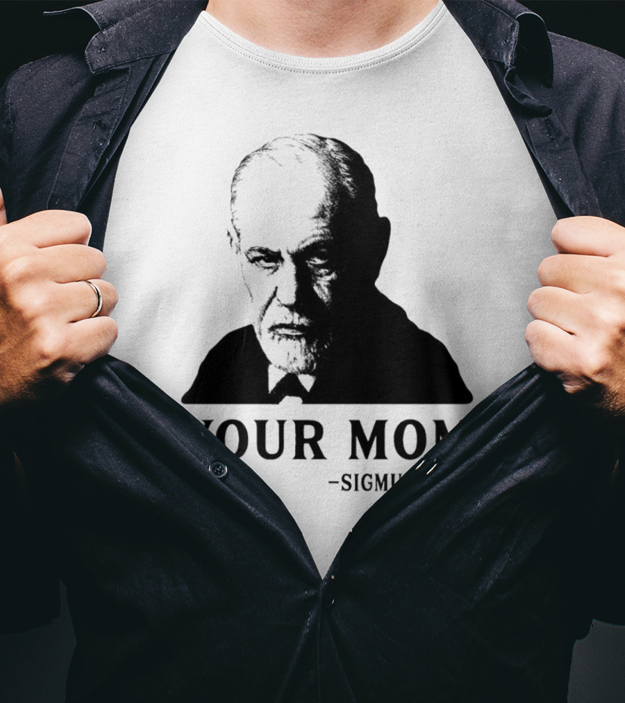 Your Mom Quote Sigmund Freud Dark Humor T-Shirt