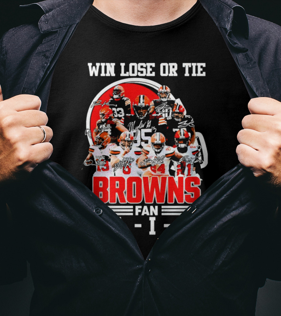 Win Lose Or Tie Cleveland Browns Fan Till I Die Browns Signatures T-Shirt