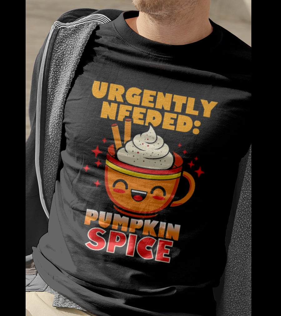 Urgently Needed Pumpkin Spice Whipped Cream Cinnamon Mug T-Shirt