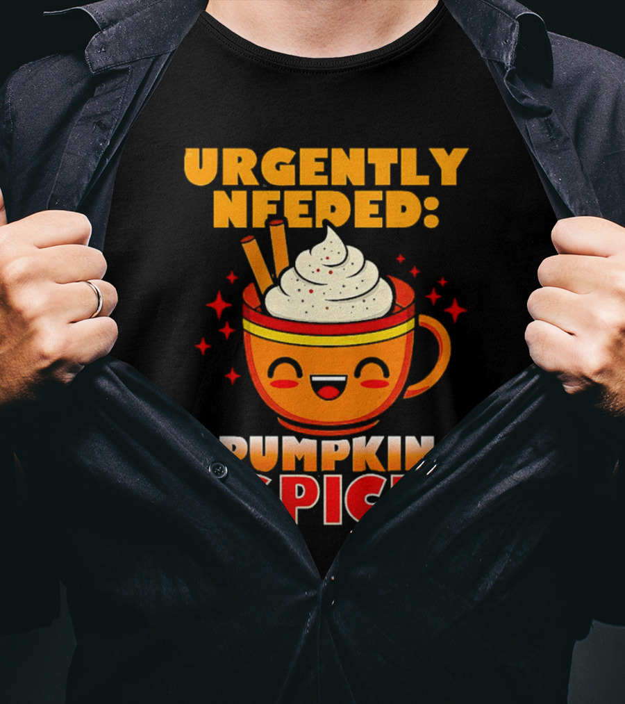 Urgently Needed Pumpkin Spice Whipped Cream Cinnamon Mug T-Shirt