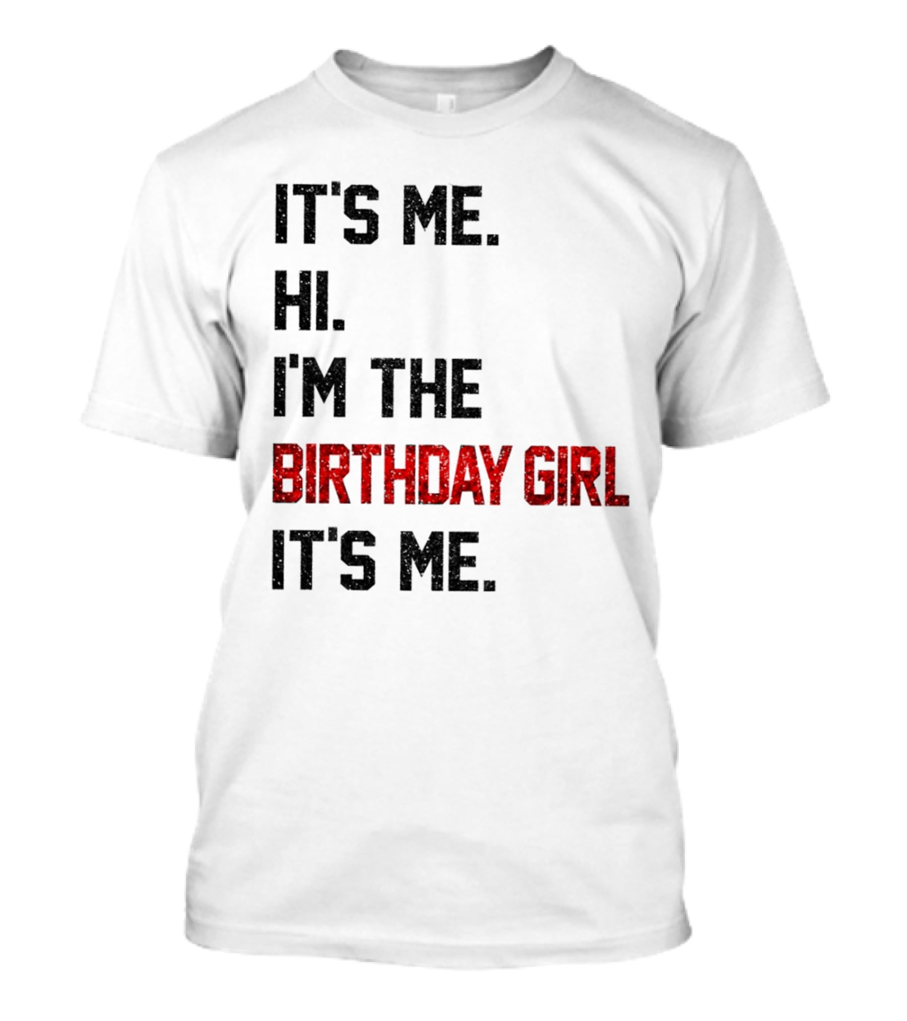 It's Me Hi I'm The Birthday Girl It's Me T-Shirt