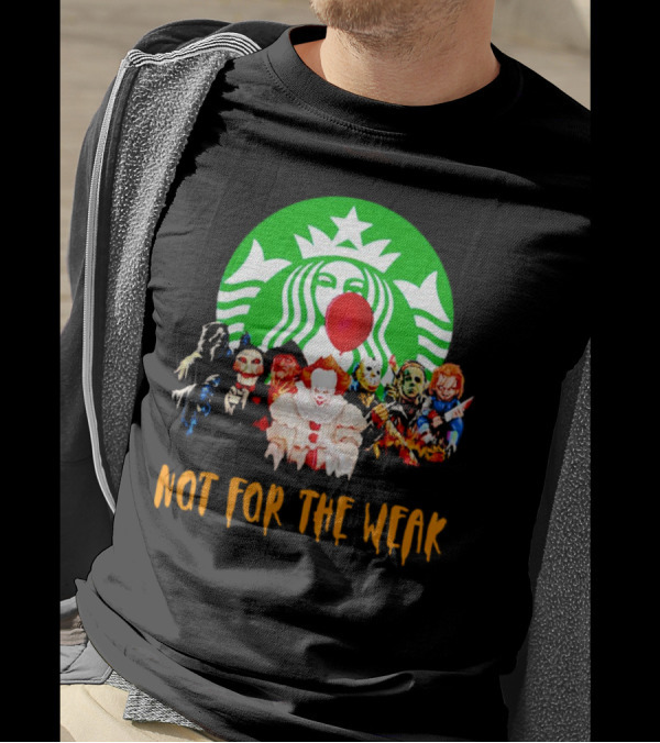 Starbucks Not For The Weak Horror Movie Characters Balloon T-Shirt